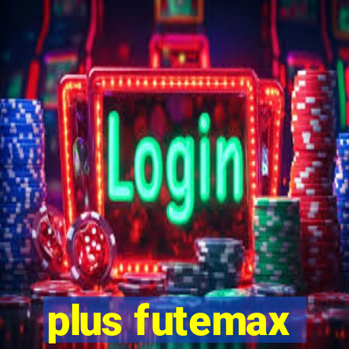 plus futemax