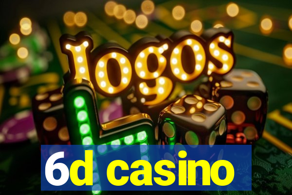 6d casino