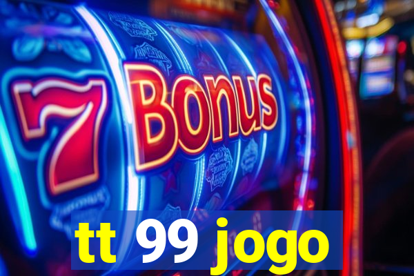 tt 99 jogo