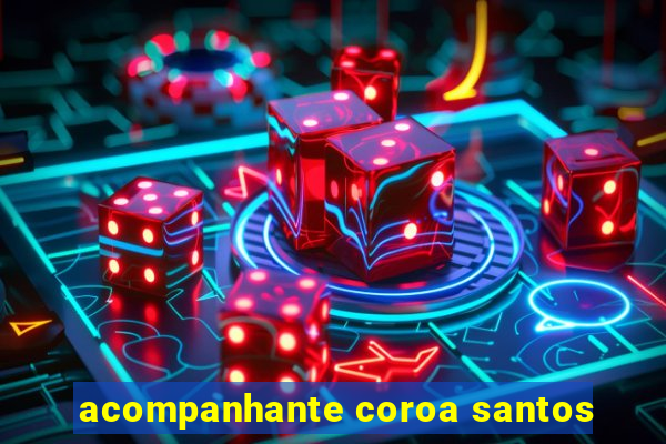 acompanhante coroa santos