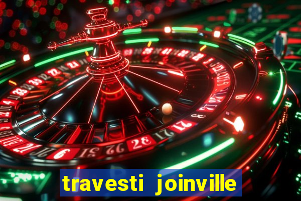 travesti joinville vila nova