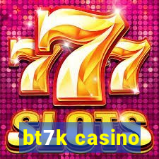 bt7k casino