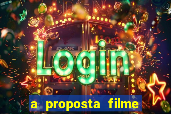 a proposta filme completo dublado topflix