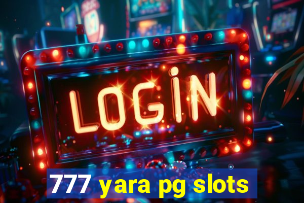 777 yara pg slots