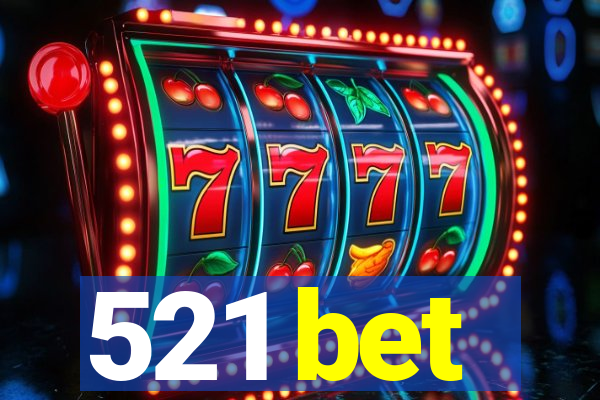 521 bet