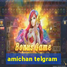 amichan telgram