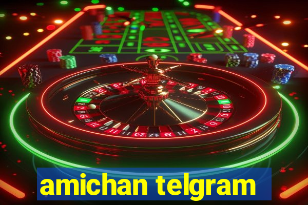 amichan telgram