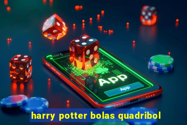 harry potter bolas quadribol