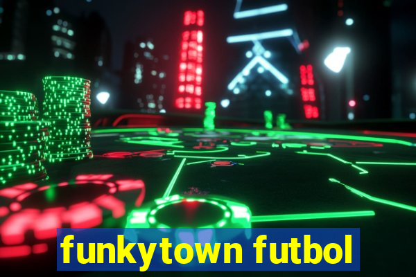 funkytown futbol