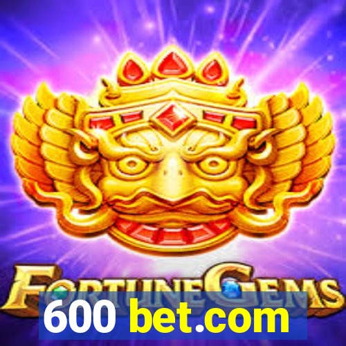 600 bet.com