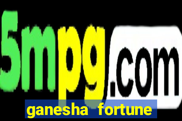 ganesha fortune minutos pagantes