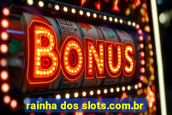 rainha dos slots.com.br