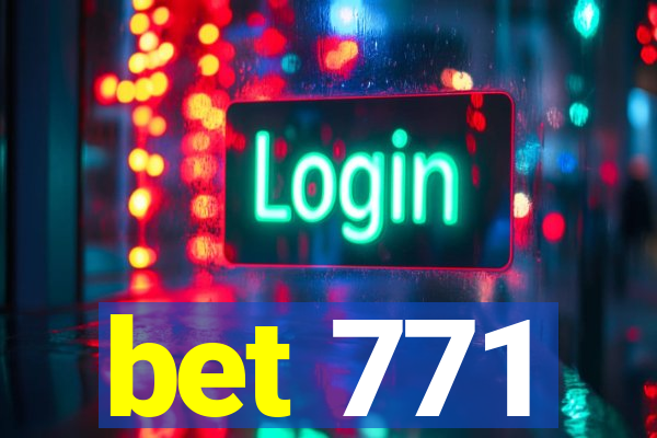 bet 771