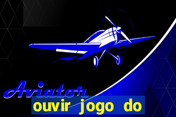 ouvir jogo do vasco ao vivo