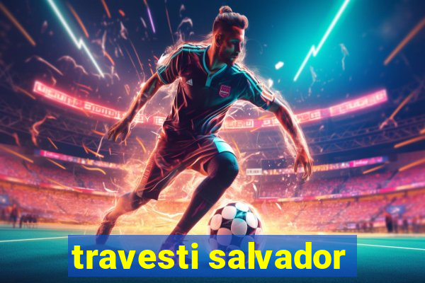 travesti salvador