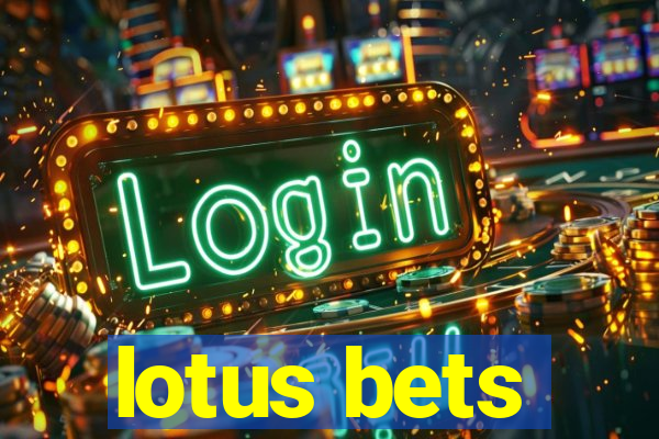 lotus bets