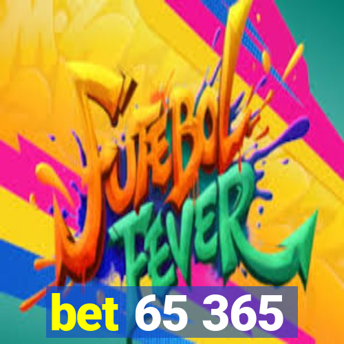 bet 65 365