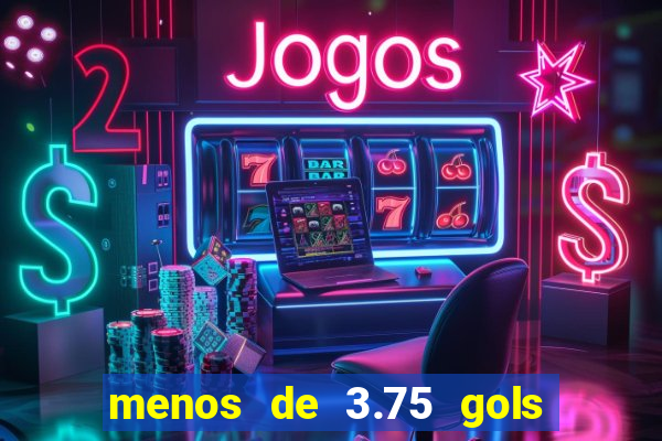 menos de 3.75 gols o que significa