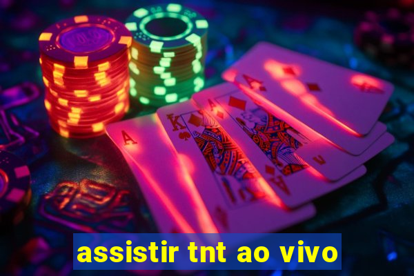 assistir tnt ao vivo