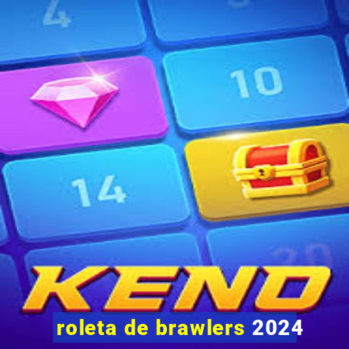 roleta de brawlers 2024