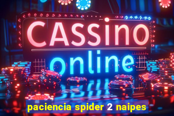 paciencia spider 2 naipes