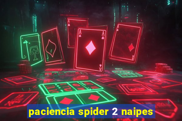 paciencia spider 2 naipes