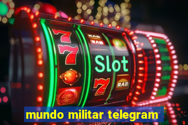 mundo militar telegram