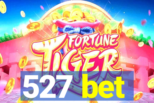 527 bet