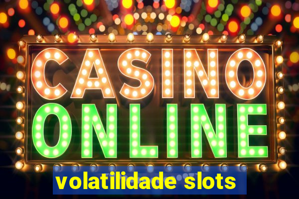 volatilidade slots