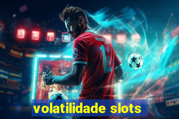 volatilidade slots