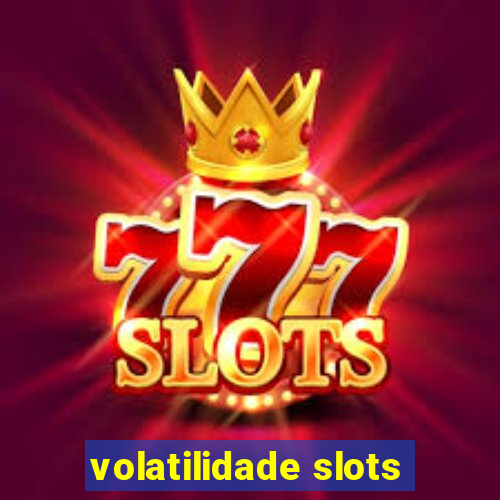 volatilidade slots