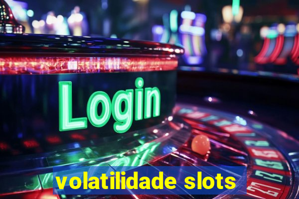 volatilidade slots