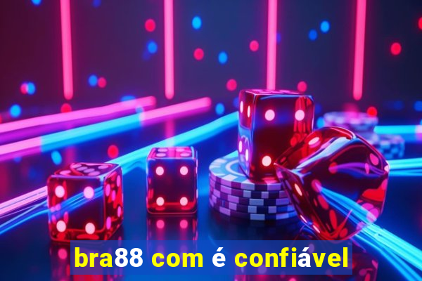 bra88 com é confiável