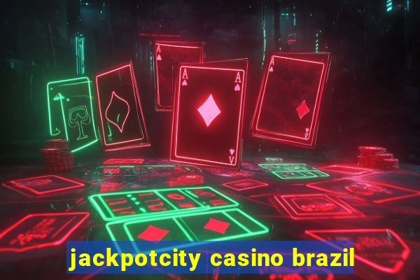 jackpotcity casino brazil