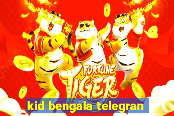 kid bengala telegran