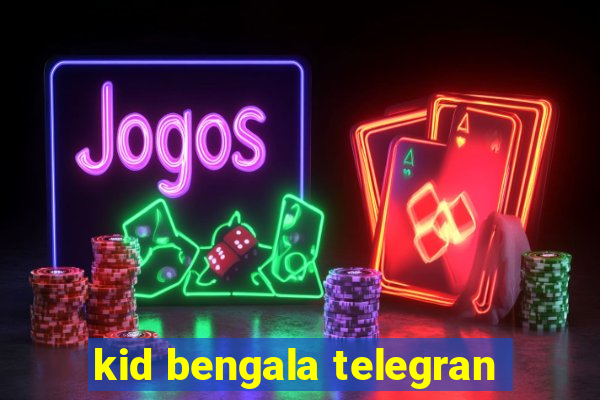 kid bengala telegran