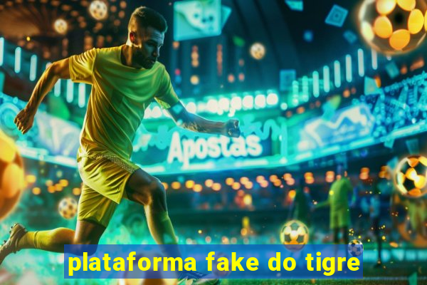 plataforma fake do tigre