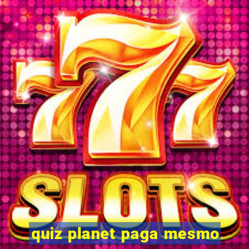 quiz planet paga mesmo