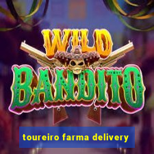 toureiro farma delivery