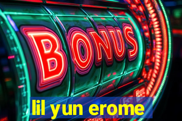 lil yun erome