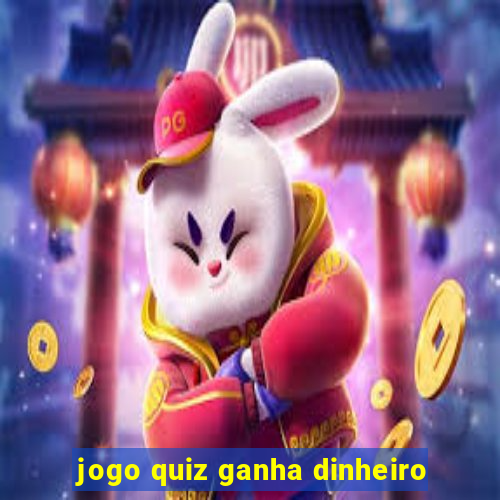 jogo quiz ganha dinheiro