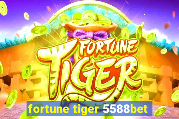 fortune tiger 5588bet