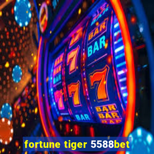 fortune tiger 5588bet