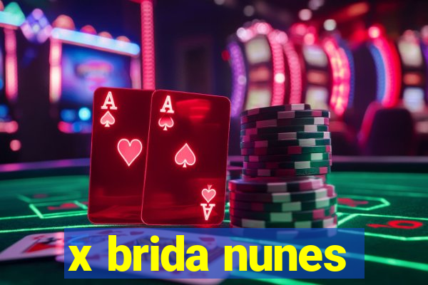 x brida nunes