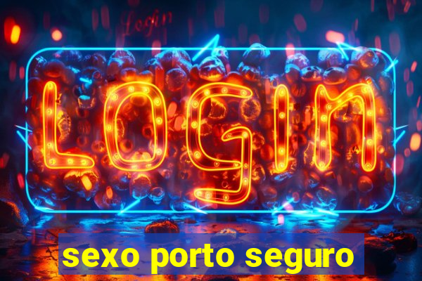 sexo porto seguro