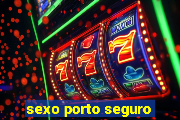 sexo porto seguro