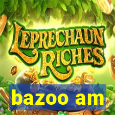 bazoo am