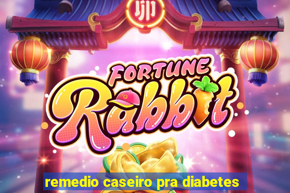 remedio caseiro pra diabetes