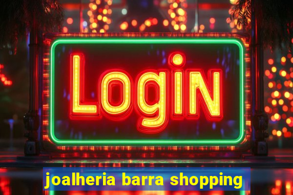 joalheria barra shopping