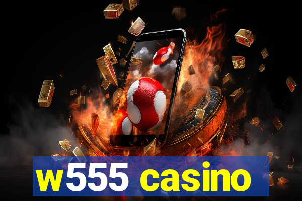 w555 casino